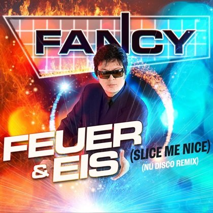 Fancy - Feuer &amp; Eis (Slice Me Nice) [Nu Disco Edit]
