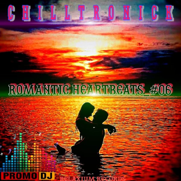 CHILLTRONICK - CHILLTRONICK - ROMANTIC HEARTBEATS_#06 (Vocal Trance &amp; Chill'out - Mix)