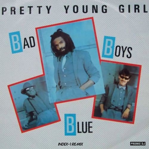 Bad Boys Blue - Pretty Young Girl (Index-1 Remix 2023)