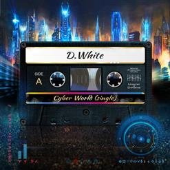 D.White - Cyber World