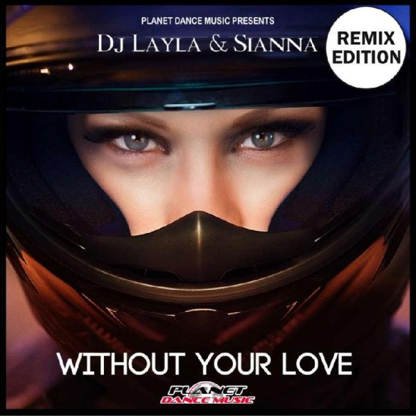 Dj Layla &amp; Sianna - Without Your Love (Stephan F Remix Edit)
