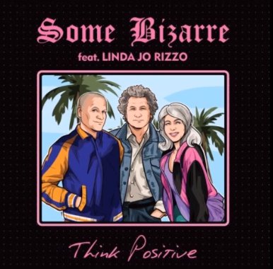 Some Bizarre feat Linda Jo Rizzo - Think Positive (Electro Potato Remix)