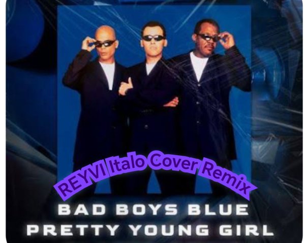 Bad Boys Blue - Pretty Young Girl /REYVI Italo Cover Remix 2026