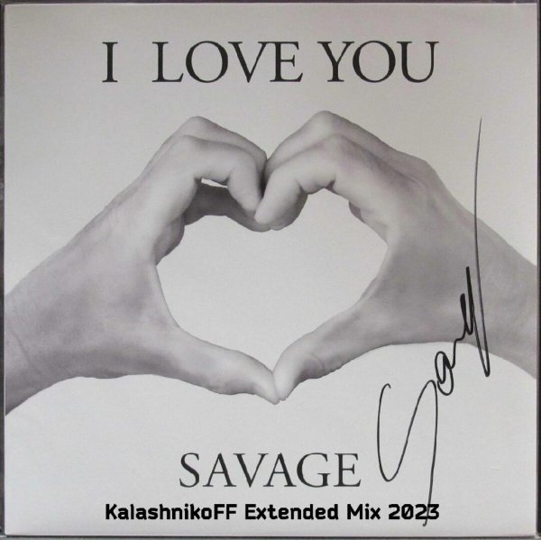 Savage - I Love You (KalashnikoFF Extended Mix 2023)