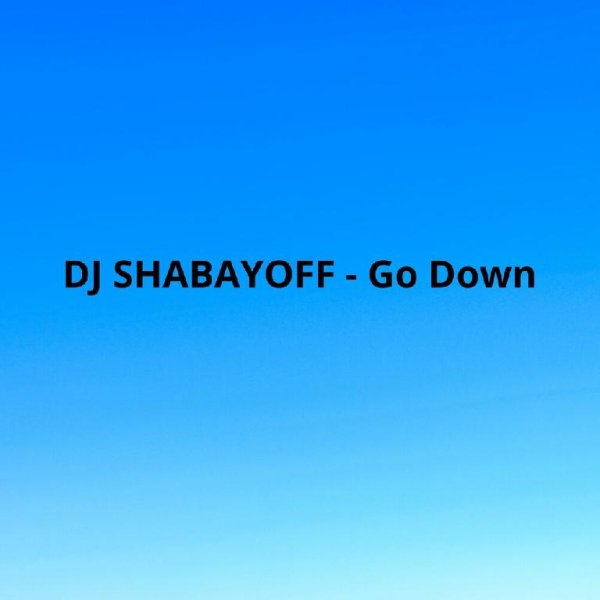Dj Shabayoff - Go Down