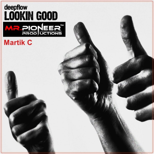 Martik C feat. Deepflow - Lookin' Good (Mr.Pioneer Remix)