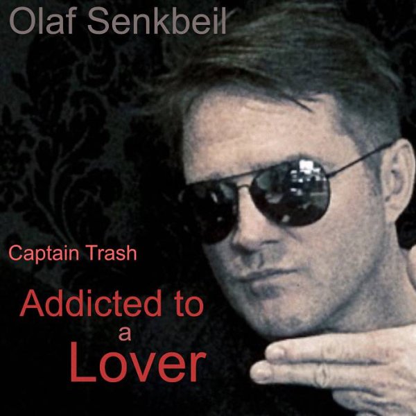 Olaf Senkbeil - Captain Trash Addicted To A Lover