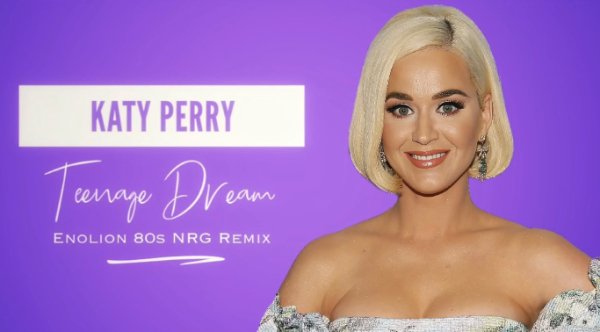 KATY PERRY - Teenage Dream (Enolion 80s NRG Remix)
