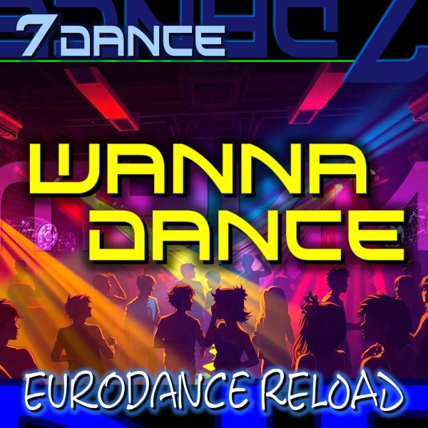 7dance - Wanna dance (Eurodance reload radio)