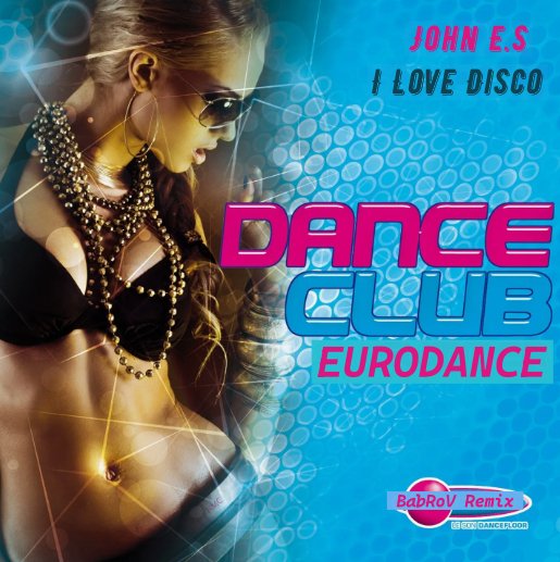 John E.S - I Love Disco (BabRoV Remix)