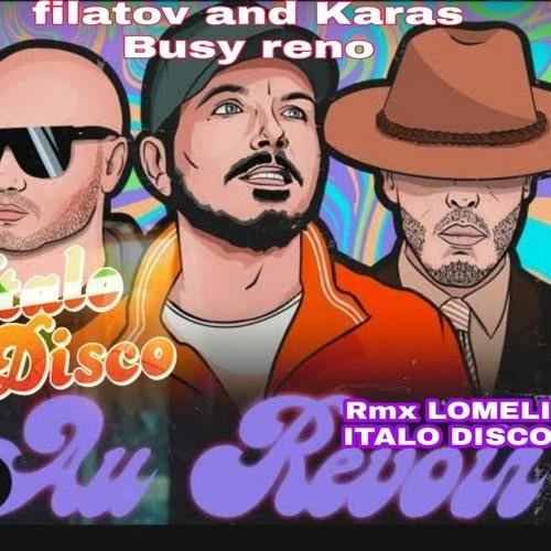 Filatov &amp; Karas - Au Revoir (RMX VERSION LONG EXTRA ITALO DISCO LOMELI 2022)