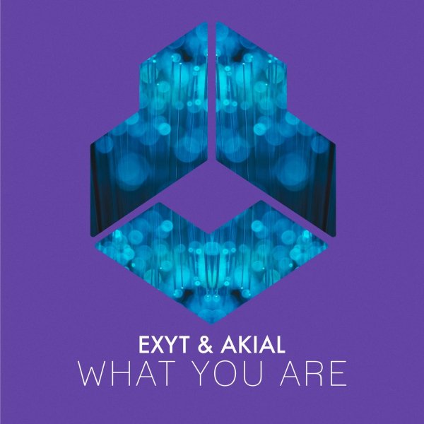 EXYT &amp; AKIAL - What You Are (Extended Mix)