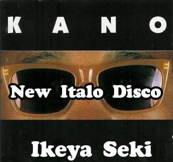 Kano - Ikeya Seki (New Italo Disco)