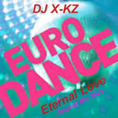 DJ X-KZ - Eternal Love (Original Mix 2023)