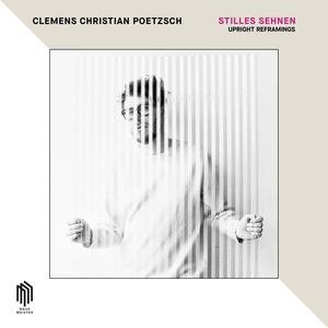 Clemens Christian Poetzsch - Stilles Sehnen (Upright Reframings)