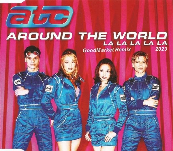 ATC - Around The World (la la la la la) (GoodMarket Remix)
