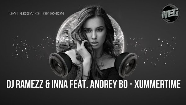 Dj Ramezz &amp; Inna Feat Andrey Bo - Xummertime (New Version 2024)