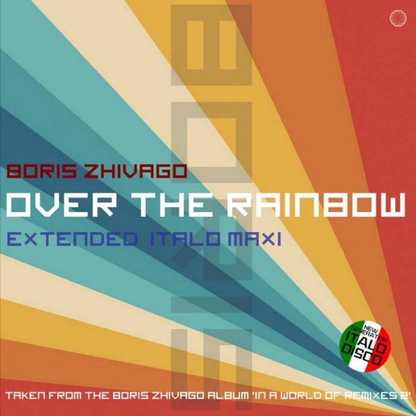 Boris Zhivago - Over The Rainbow (Extended Vocal Rainbow Mix)