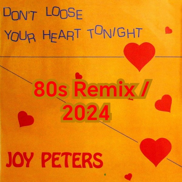 Joy Peters - Don't Loose Your Heart Tonight (80s Remix 2024)