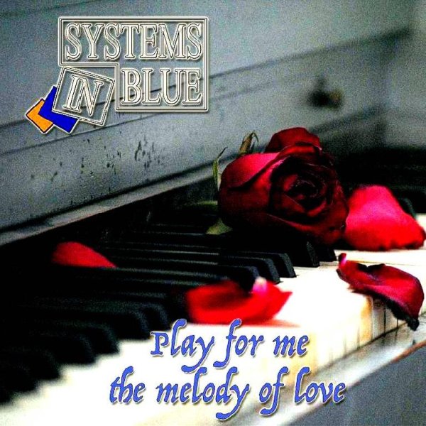 Systems In Blue - Play For Me The Melody Of Love