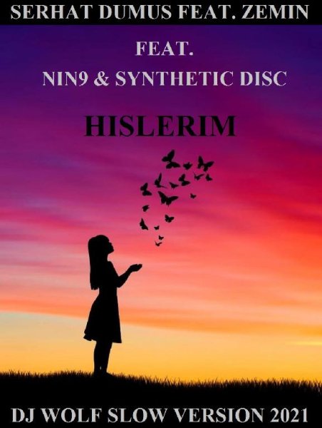 SERHAT DUMUS FEAT. ZEMIN FEAT. NIN9 &amp; SYNTHETIC DISC - HISLERIM ( DJ WOLF SLOW VERSION 2021 ) - SERHAT DUMUS FEAT. ZEMIN FEAT. NIN9 &amp; SYNTHETIC DISC - HISLERIM ( DJ WOLF SLOW VERSION 2021